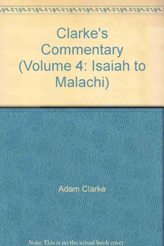 Clarke's Commentary (Volume 4: Isaiah to Malachi) B000CS99O8 Book Cover