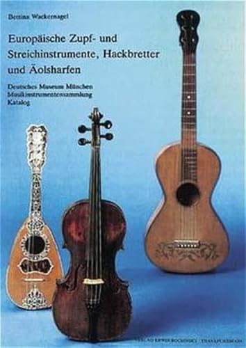 Europäische Zupf- und Streichinstrumente, Hackbretter und Äolsharfen: Katalogband, Deutsches Museum Musikinstrumentensammlung: Deutsches Museum ... Katalog (Fachbuchreihe Das Musikinstrument)