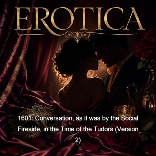 1601: Conversation, as it was by the Social Fireside, in the Time of the Tudors (Version 2) cover art