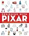 Designing with Pixar: 45 Activities to Create Your Own Characters, Worlds, and Stories