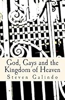 God, Gays and the Kingdom of Heaven 1502916401 Book Cover