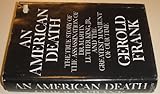 An American death; the true story of the assassination of Dr. Martin Luther King, Jr. and the greatest manhunt of our time