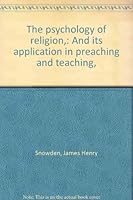 The psychology of religion,: And its application in preaching and teaching, B00086G7RG Book Cover