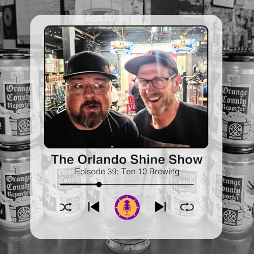 The Orlando Shine Show - Episode 39: Orange County Reporter at Ten 10 Brewing