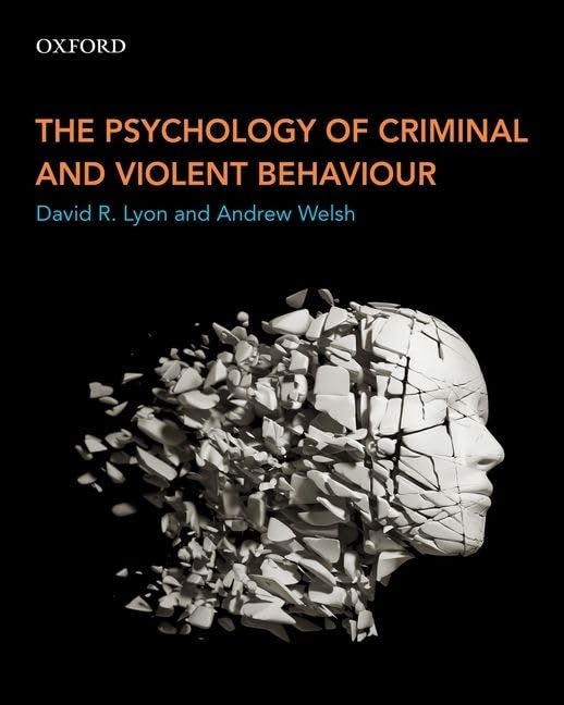 The Psychology of Criminal and Violent Behaviour: Lyon, David R