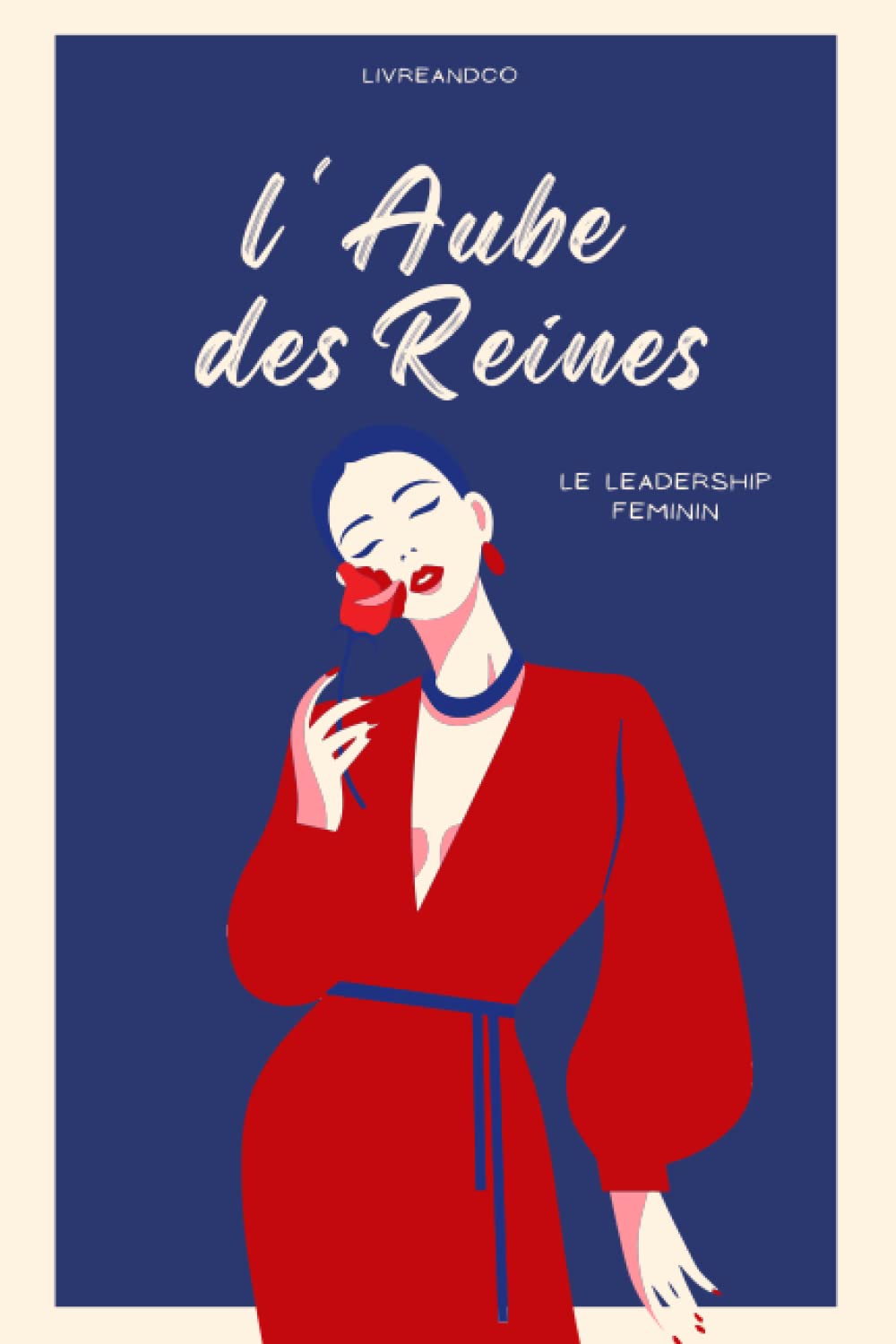 L'AUBE DES REINES: Livre sur le leadership féminin. Guide pour devenir une femme leader