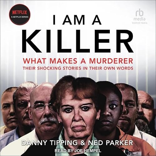 I Am a Killer: What Makes a Murderer in Their Own Words