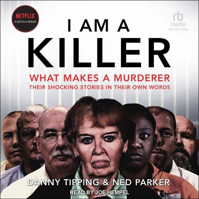 I Am a Killer: What Makes a Murderer: Their Shocking Stories in Their Own Words