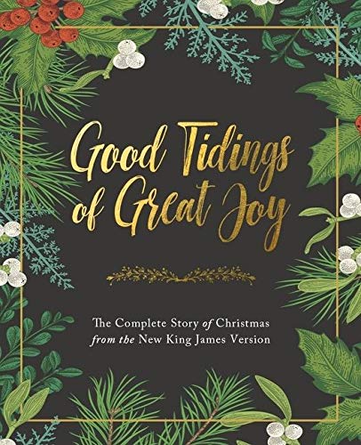 Good Tidings of Great Joy: The Complete Story of Christmas from the New King