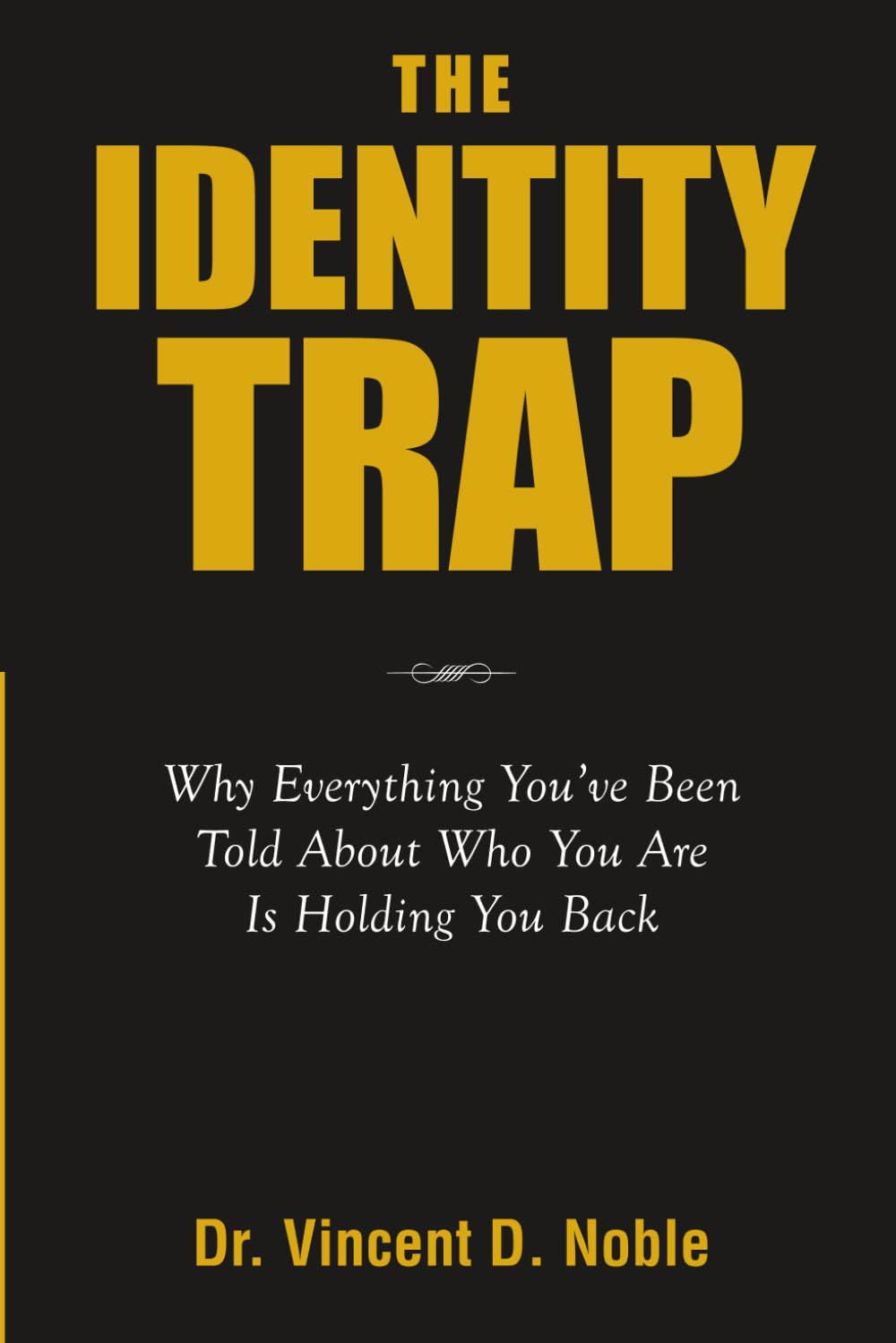 THE IDENTITY TRAP: Why Everything You’ve Been Told About Who You Are Is Holding You Back