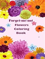 Forget-me-not Flowers Coloring Book B0F5Q8FTG8 Book Cover