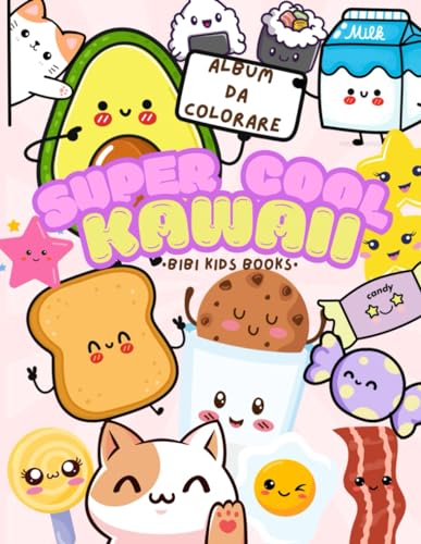 SUPER COOL KAWAII Album da Colorare: Fantastico album da colorare con sorridenti disegni Kawaii tutti da colorare!