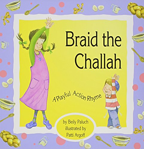 Braid the Challah: A Playful Action Rhyme Braid the Challah: A Playful Action Rhyme