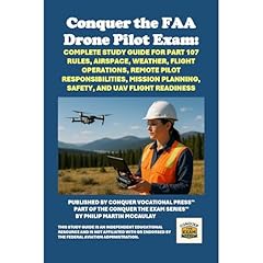 Conquer the FAA Drone Pilot Exam: Complete Study Guide for Part 107 Rules, Airspace, Weather, Flight Operations, Remote Pilot Responsibilities, Mission Planning, Safety, and UAV Flight Readiness Audiolibro Por Philip Martin McCaulay arte de portada