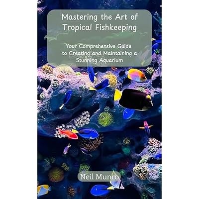 Mastering the Art of Tropical Fishkeeping