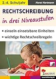  Rechtschreibung in drei Niveaustufen / Klasse 2-4: Einzeln einsetzbare Einheiten - wichtige Rechtschreibregeln