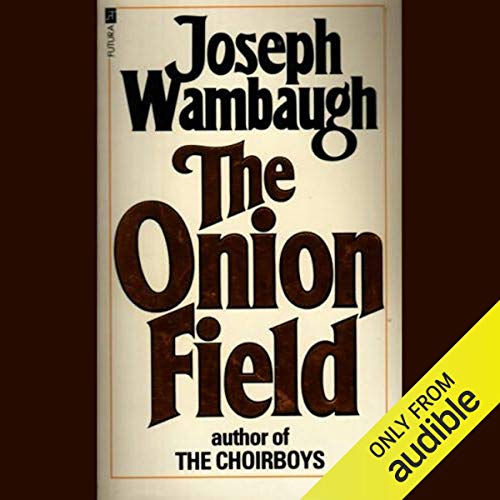 The Onion Field (Audible Audio Edition) Joseph Wambaugh