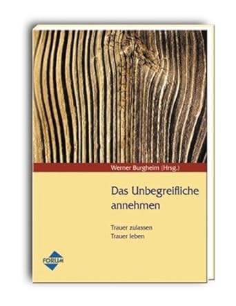 Das Unbegreifliche annehmen: Trauer zulassen - Trauer leben : Burgheim ...