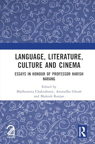 Language, Literature, Culture and Cinema: Essays in Honour of Professor Harish Narang
