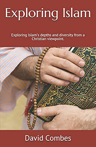 Exploring Islam: exploring Islam's depths and diversity from a Christian