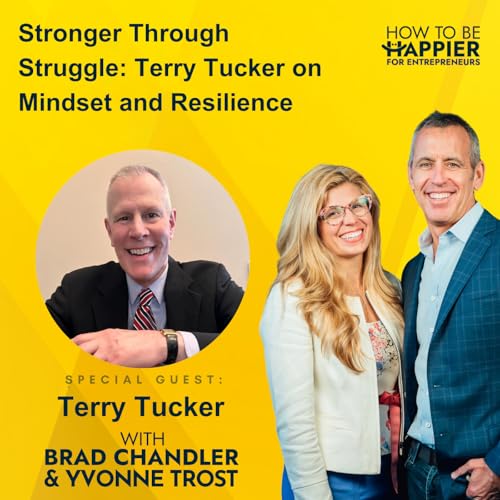 Page de couverture de Ep175: Stronger Through Struggle: Terry Tucker on Mindset and Resilience