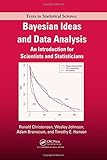 Bayesian Ideas and Data Analysis: An Introduction for Scientists and Statisticians (Chapman & Hall/CRC Texts in Statistical Science)