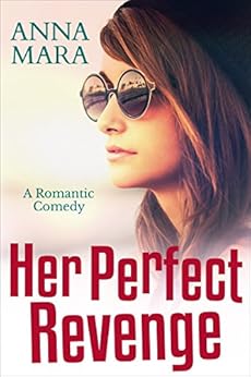 Kindle Store,Kindle eBooks,Literature & Fiction Her Perfect Revenge: A Laugh-Out-Loud Romantic Comedy Anna Mara