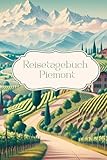  Reisetagebuch Piemont: Reisetagebuch zum Ausfüllen Italien, Urlaubstagebuch, A5, 30 Tage, Notizen, Checklisten, Foto Collagen, für Urlaub, Städtetrip, Weltreise, Roadtrip
