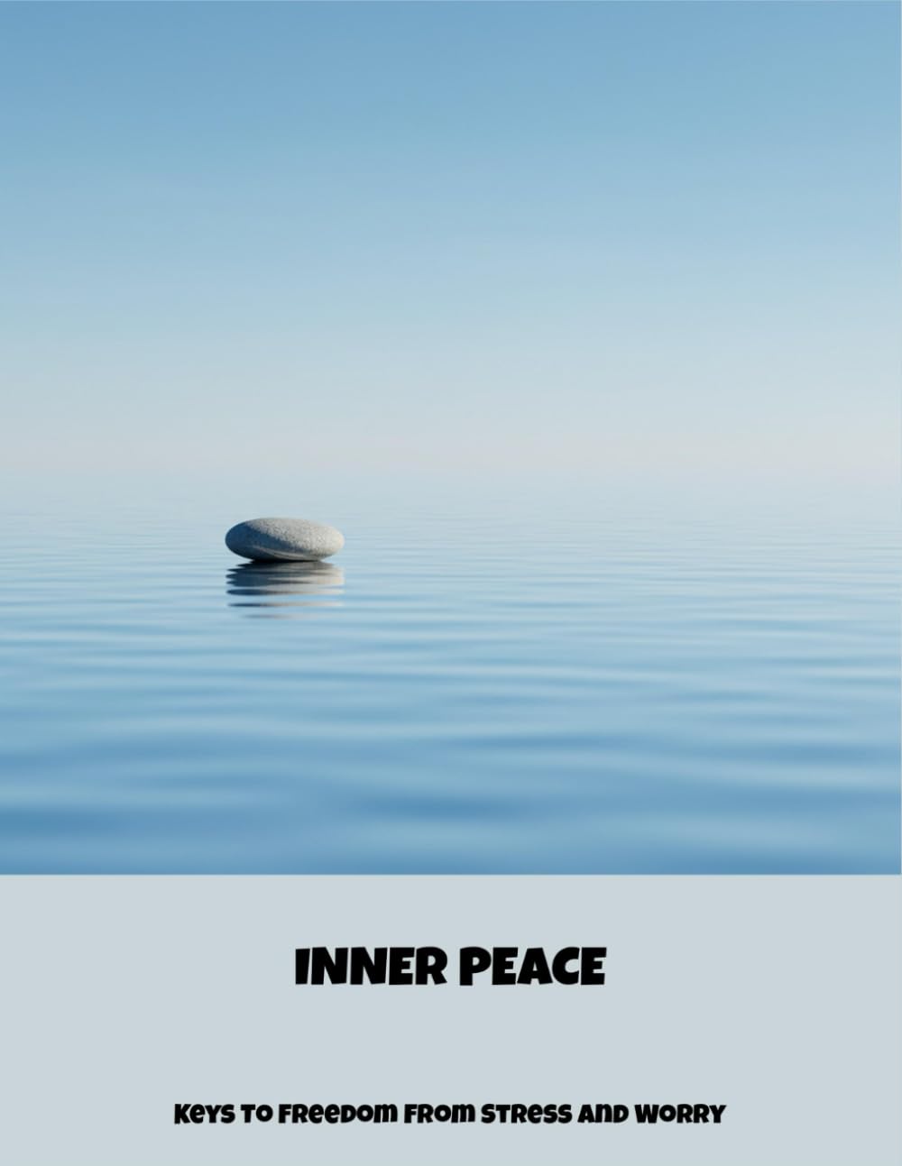 Inner Peace: Keys To Freedom From Stress And Worry