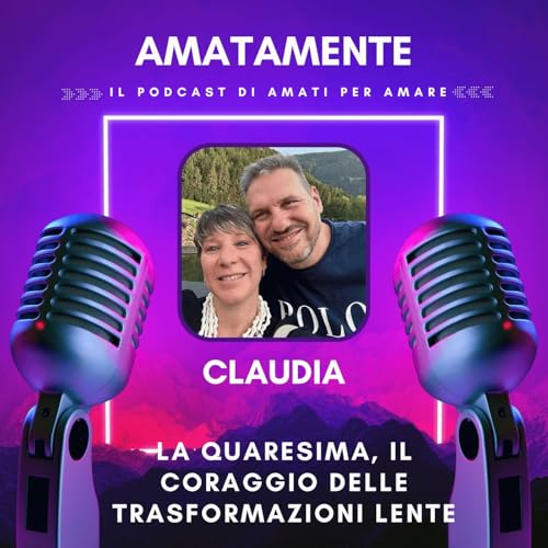 La Quaresima, il coraggio delle trasformazioni lente