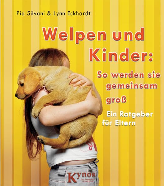 Welpen und Kinder: So werden sie gemeinsam groß: Ein Ratgeber für Eltern (Das besondere Hundebuch)