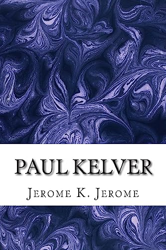 Paul Kelver: (Jerome K. Jerome Classics Collect... 1508730857 Book Cover