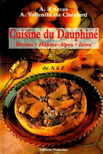 CUISINE DU DAUPHINE DE A A Z.: Drôme, Hautes-Alpes, Isère
