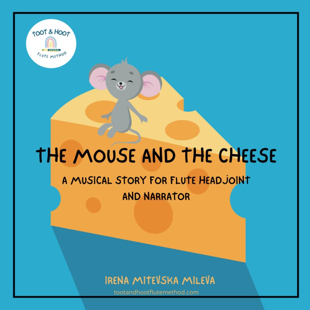 The Mouse and The Cheese: Musical Story for Flute Headjoint and Narrator - flute beginners (Flute and Narrator Storybooks)