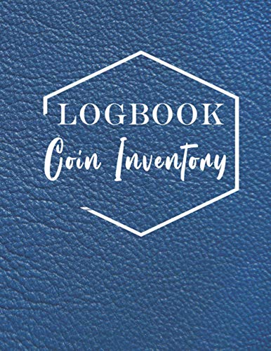 Coin Inventory logbook: Collectors Coin Log Book for Cataloging Collections , Catalog and Organize Coins , Diary for Coins Notebook and Supplies Collection , Coins Inventory Tracker , journal