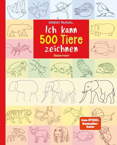 Ich Kann 500 Tiere Zeichnen. Die Zeichenschule Für Kinder Ab 8 Jahren: Zeichnen Lernen Mit Bestseller-Autor Norbert Pautner ("Ich Kann 1000 Dinge Zeic