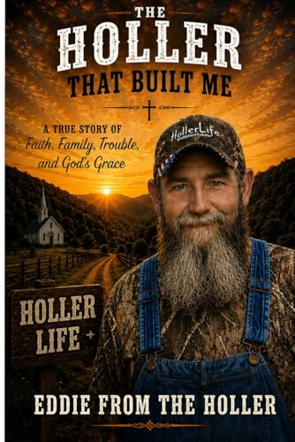 The Holler That Built Me: Faith, Family, Trouble, and God's Grace