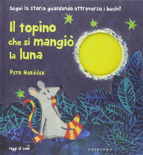 Il topino che si mangiò la luna. Ediz. illustrata