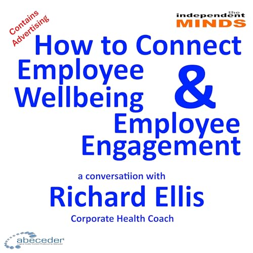 How to Connect Employee Engagement and Employee Wellbeing &ndash; a conversation with Richard Ellis