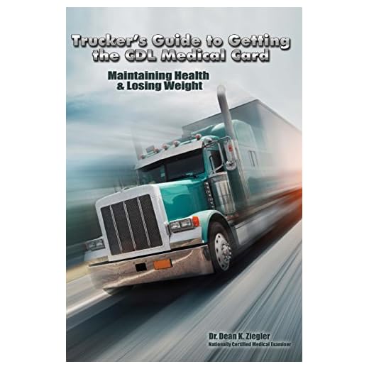 Trucker's Guide to Getting the CDL Medical Card; Maintaining Health & Losing Weight: Practical Tips for Insuring Your Career (Truck Driver's Health Series)