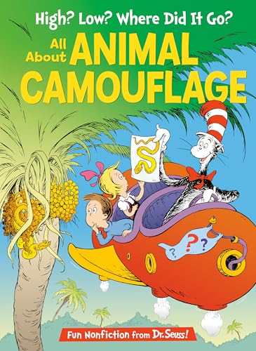 Image of High? Low? Where Did It Go? All About Animal Camouflage (The Cat in the Hat's Learning Library)