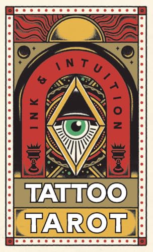 Tattoo Tarot: Ink & Intuition; Contains 78 Tarot Cards