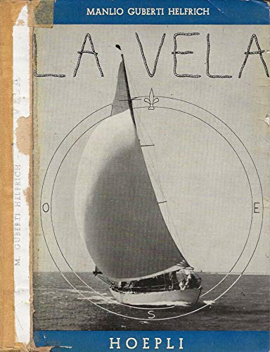 La Vela. Che Cos'È, Come È Fatto, Come Funziona