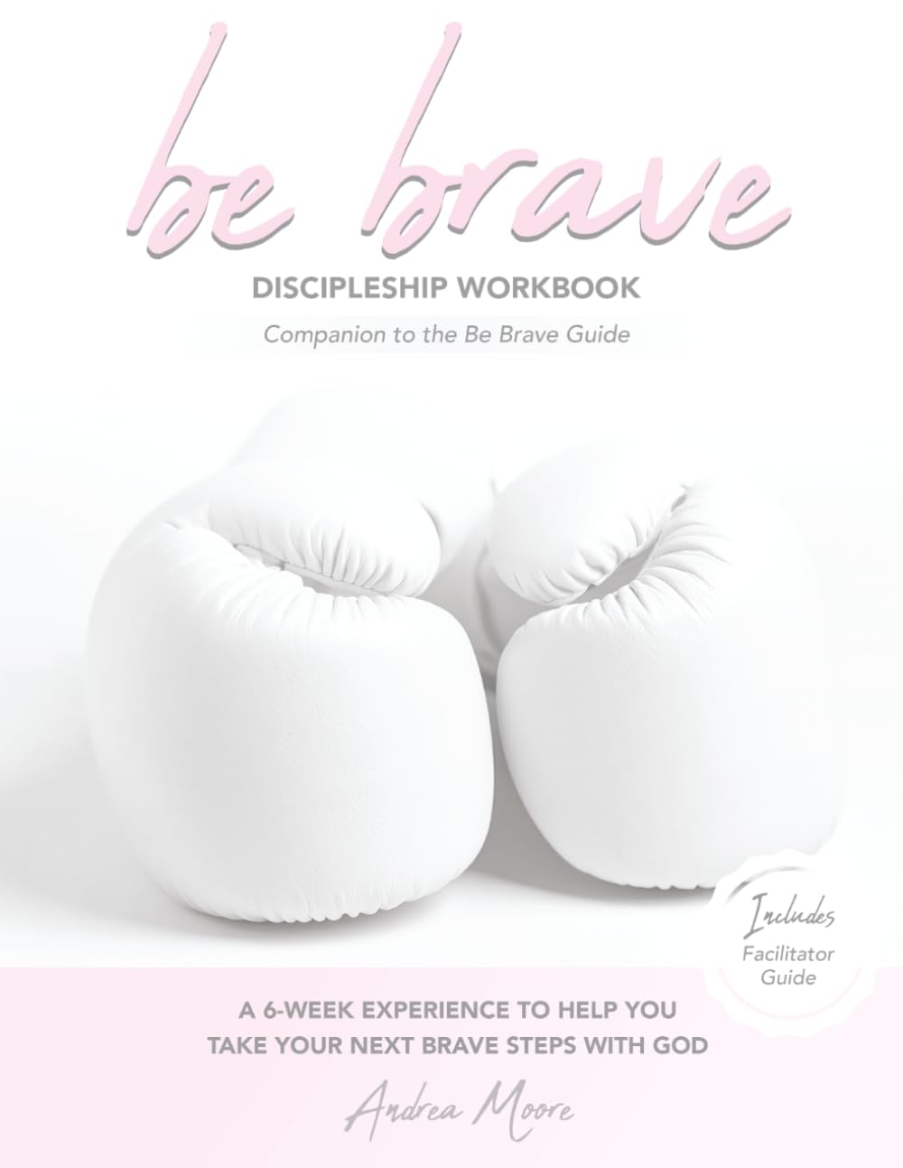 Be Brave: Be Brave: A 31 Day Biblically Based Guide That Can Change Everything For You