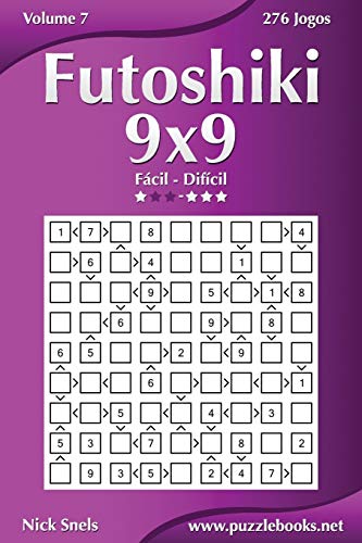Futoshiki 9x9 - Fácil ao Difícil - Volume 7 - 276 Jogos (Portuguese Edition)
