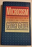 Microcosm: The Quantum Revolution in Economics and Technology