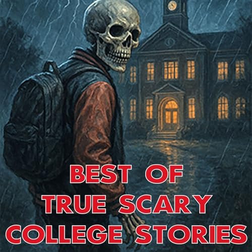 Best of True Scary College Stories cover art