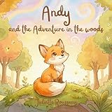 Andy and the adventure in the woods: An Illustrated Bedtime Story to Explore and Manage Emotions (The Adventures of Andy the Little Fox)