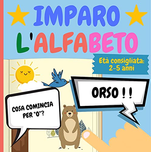 IMPARO L'ALFABETO: Libro a colori per riconoscere le lettere grazie alle prime parole: Età consigliata 2-5 anni (Italian Edition)
