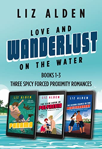 Love and Wanderlust on the Water: A Collection of Three Spicy Forced Proximity Romances